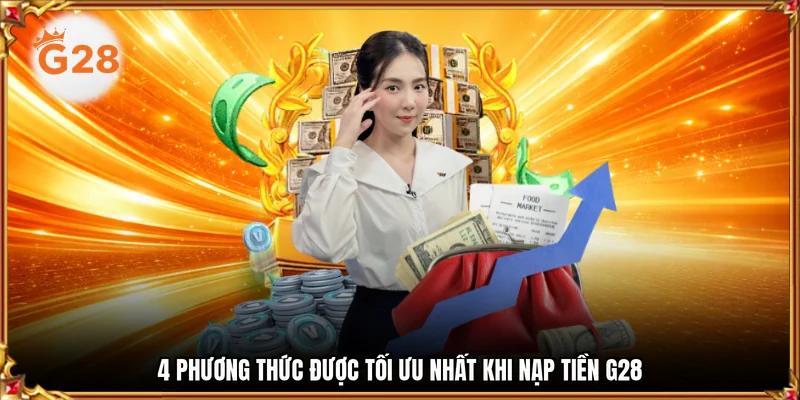 4 phương thức được tối ưu nhất khi nạp tiền G28