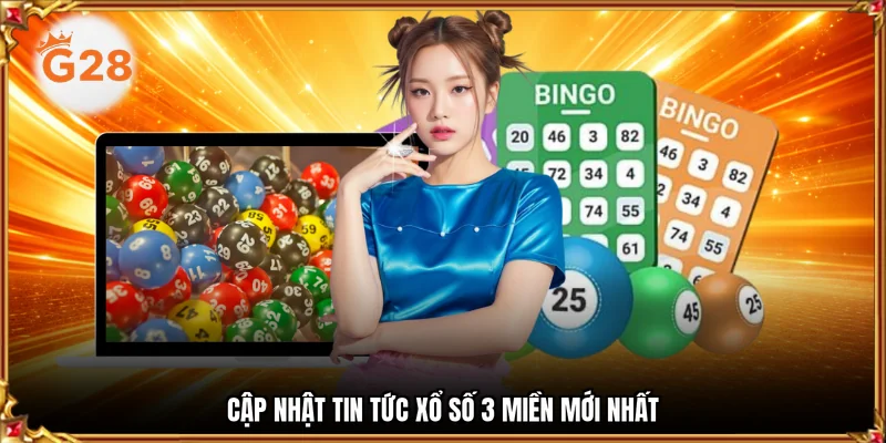 Cập nhật tin tức xổ số 3 miền mới nhất